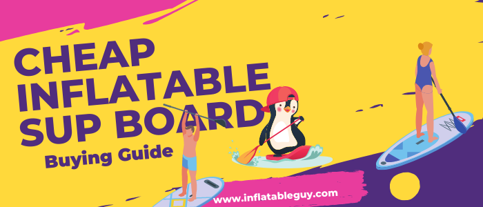 Cheap Inflatable SUP Board
